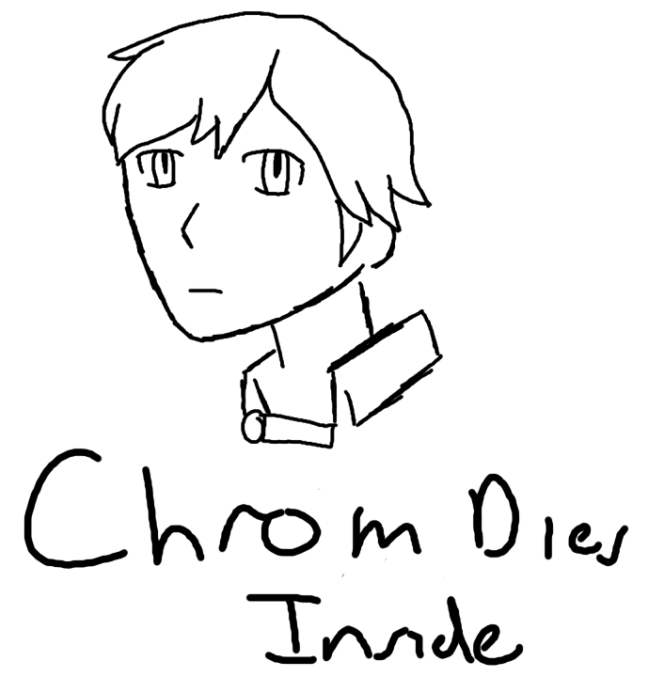 I can't beleave Chrom is dead.